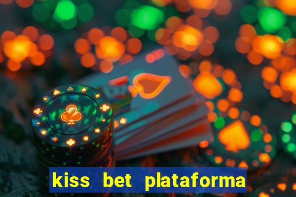 kiss bet plataforma de jogos